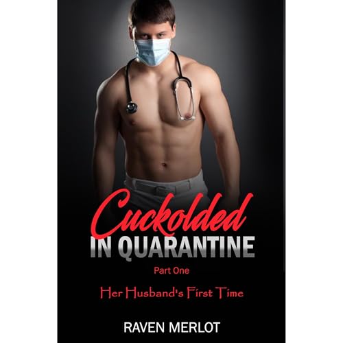 Cover of Cuckolded in Quarantine Part One: Her Husband's First Time