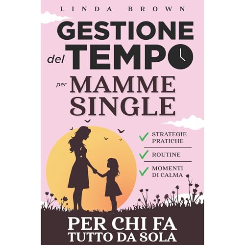 Cover of Gestione del Tempo per Mamme Single