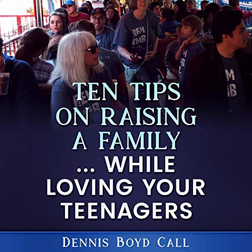 Cover of Ten Tips on Raising a Family...While Loving Your Teenagers