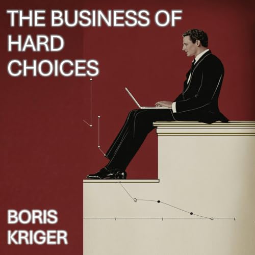 Cover of The Business of Hard Choices