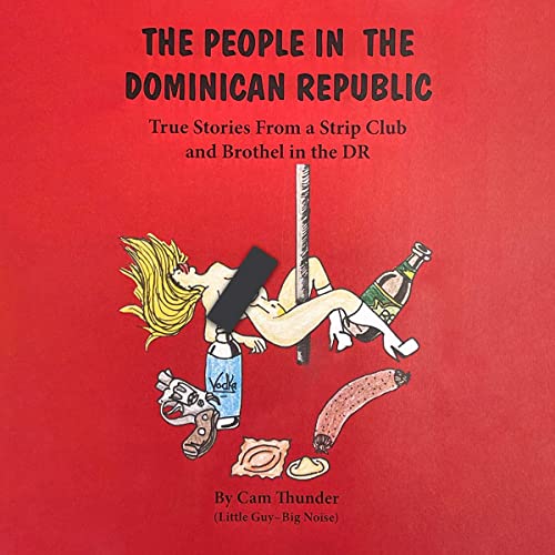 Cover of The People in the Dominican Republic: True Stories from a Strip Club and Brothel in the DR
