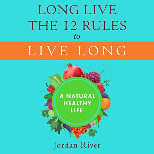 Cover of Long Live the 12 Rules to Live Long