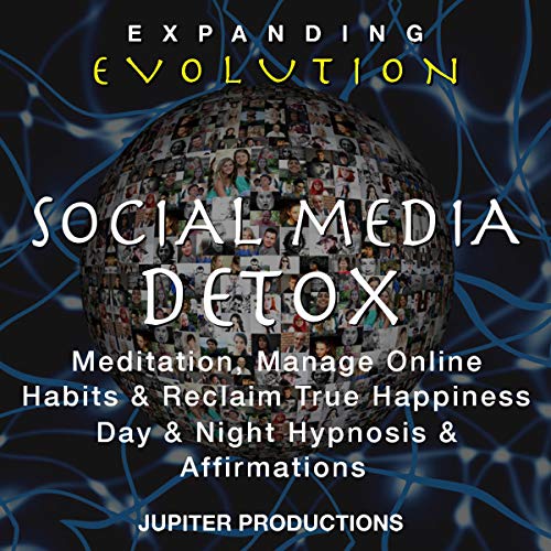 Cover of Social Media Detox Meditation, Manage Online Habits & Reclaim True Happiness, Day & Night Hypnosis & Affirmations - Expanding Evolution