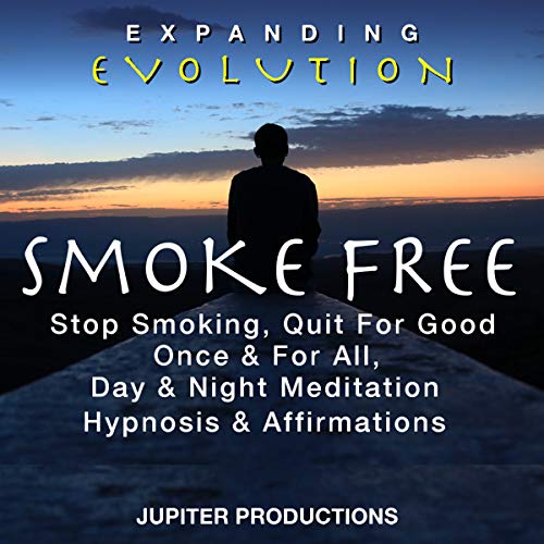 Cover of Smoke Free, Stop Smoking, Quit for Good Once & for All, Day & Night Meditation, Hypnosis & Affirmations - Expanding Evolution