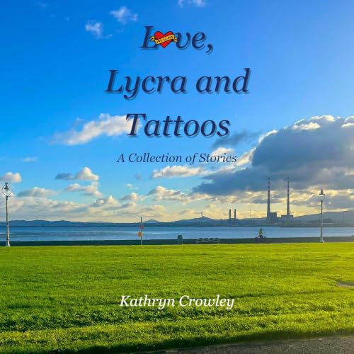 Cover of Love, Lycra and Tattoos