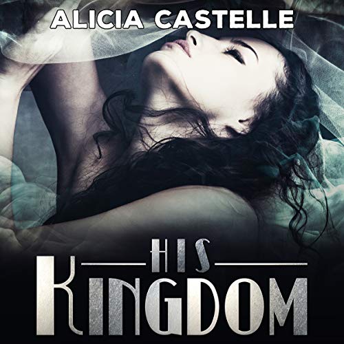 Cover of His Kingdom: Sexy Regal Romance