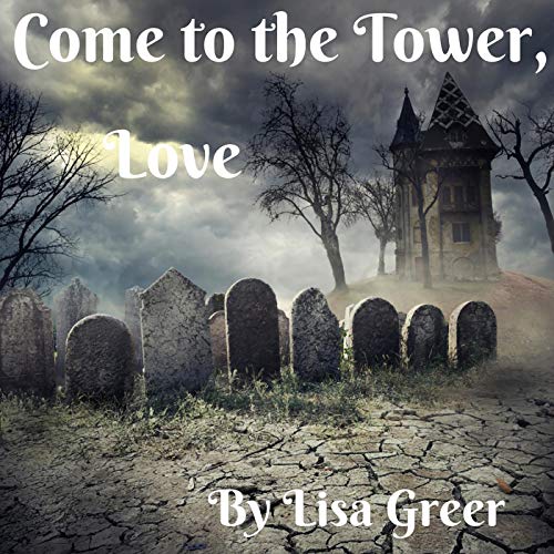 Cover of Come to the Tower, Love