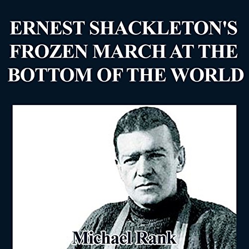 Cover of Ernest Shackleton's Frozen March at the Bottom of the World