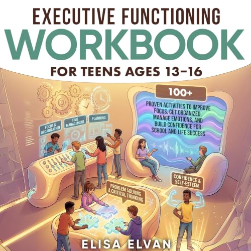 Cover of Executive Functioning Workbook for Teens Ages 13-16