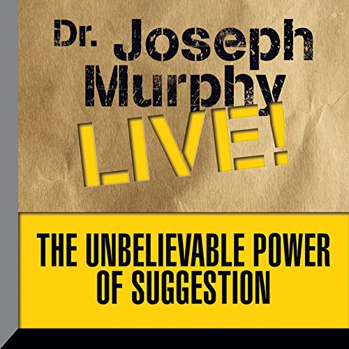 Cover of The Unbelievable Power of Suggestion
