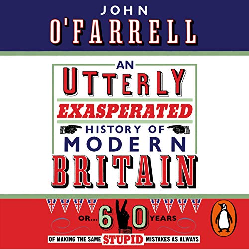 Cover of An Utterly Exasperated History of Modern Britain