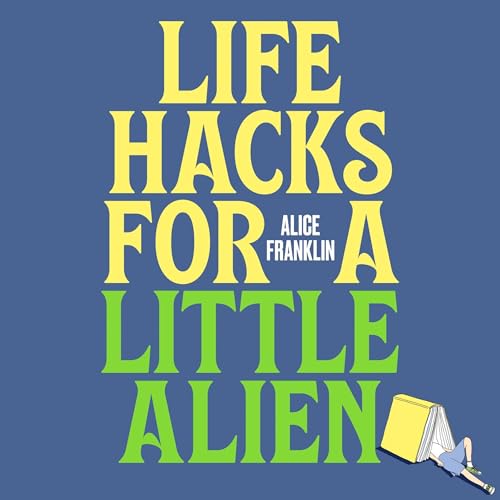 Cover of Life Hacks For a Little Alien