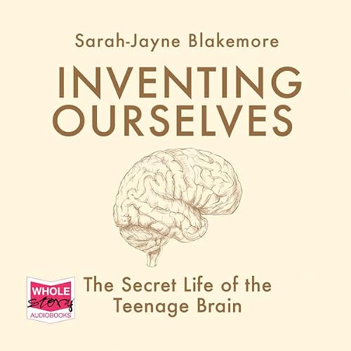 Cover of Inventing Ourselves: The Secret Life of the Teenage Brain