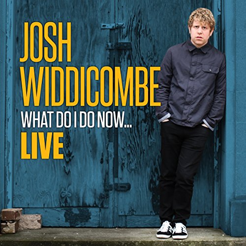 Cover of Josh Widdicombe - What Do I Do Now...Live
