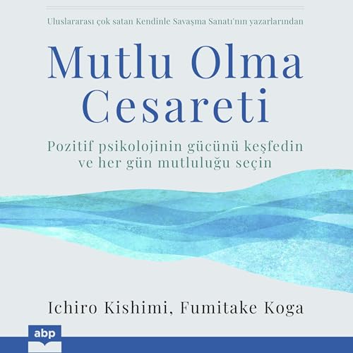 Cover of Mutlu Olma Cesareti [The Courage to Be Happy]