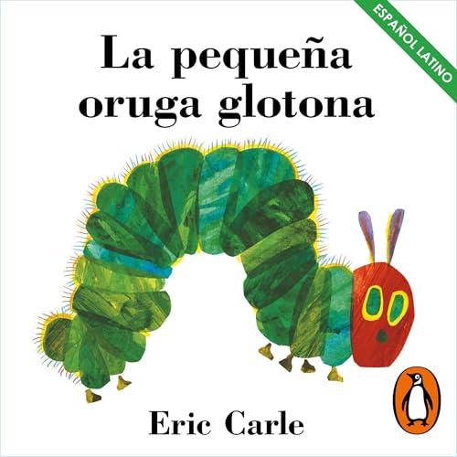 Cover of La pequeña oruga glotona (latino) (Colección Eric Carle)