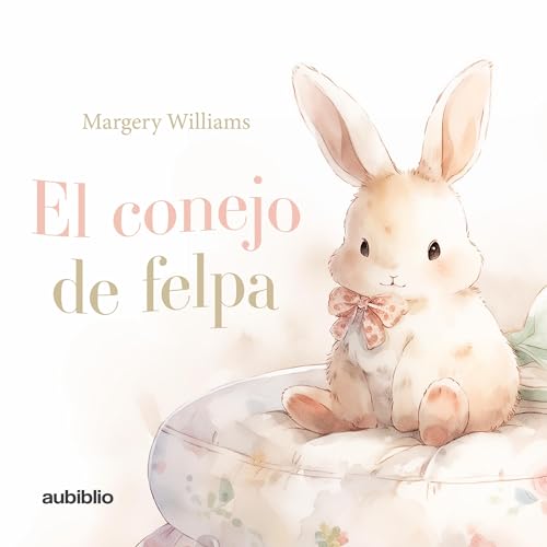 Cover of El conejo de felpa [The Plush Rabbit]