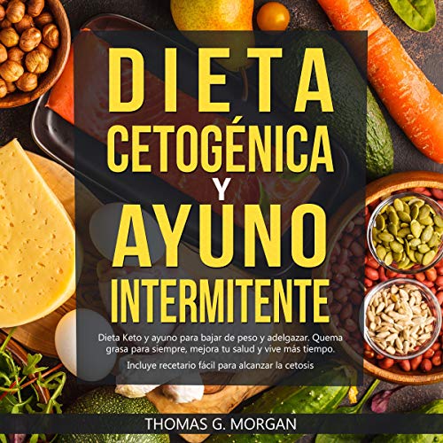 Cover of Dieta Cetogénica y Ayuno Intermitente [Ketogenic Diet and Intermittent Fasting]