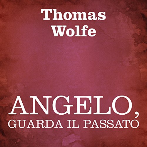 Cover of Angelo, guarda il passato [Look Homeward, Angel]