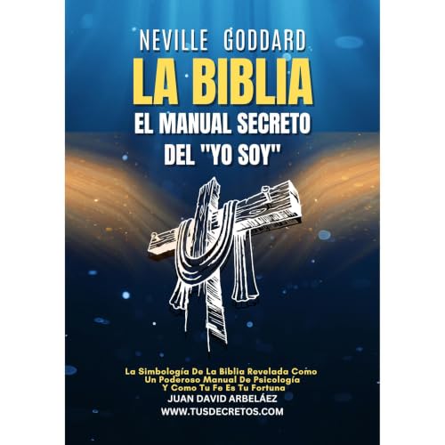 Cover of Neville Goddard: La Biblia El Manual Secreto del "YO SOY"