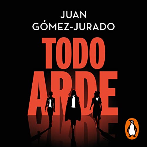 Cover of Todo arde [Everything Burns]