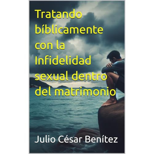 Cover of Tratando bíblicamente con la Infidelidad sexual dentro del matrimonio