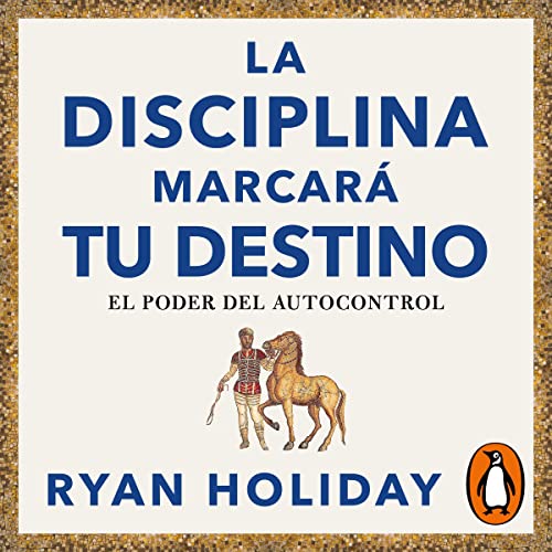 Cover of La disciplina marcará tu destino (Las 4 virtudes estoicas 2)