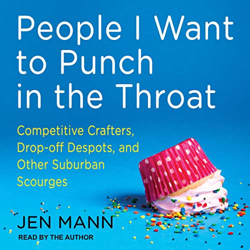 Cover of People I Want to Punch in the Throat