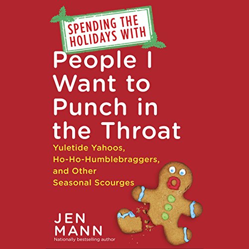 Cover of Spending the Holidays with People I Want to Punch in the Throat