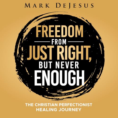 Cover of Freedom from Just Right but Never Enough