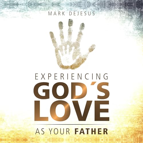 Cover of Experiencing God's Love as Your Father