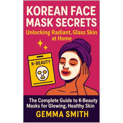 Cover of Korean Face Mask Secrets Revealed | How To Unlock Radiant, Glass Skin at Home