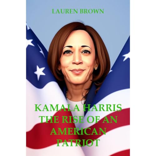 Cover of Kamala Harris The Rise Of An American Patriot