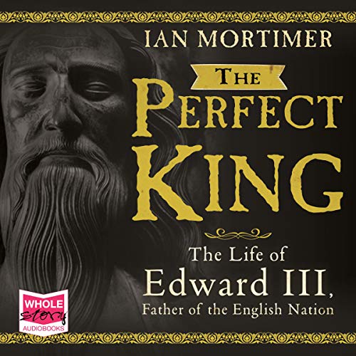 Cover of The Perfect King: The Life of Edward III