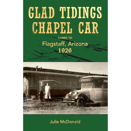 Cover of Glad Tidings Chapel Car Comes To Flagstaff, Arizona, 1926