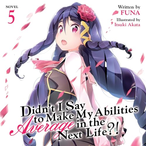 Cover of Didn't I Say to Make My Abilities Average in the Next Life?!, Vol. 5