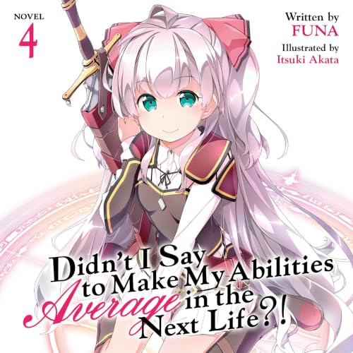 Cover of Didn't I Say to Make My Abilities Average in the Next Life?!, Vol. 4