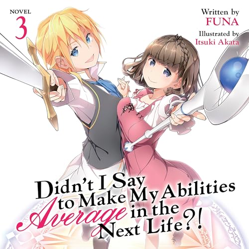 Cover of Didn’t I Say to Make My Abilities Average in the Next Life?!, Vol. 3