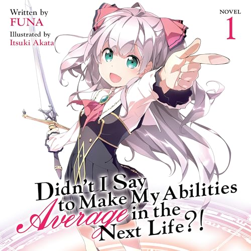 Cover of Didn't I Say to Make My Abilities Average in the Next Life?!, Vol. 1
