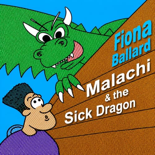Cover of Malachi and the Sick Dragon