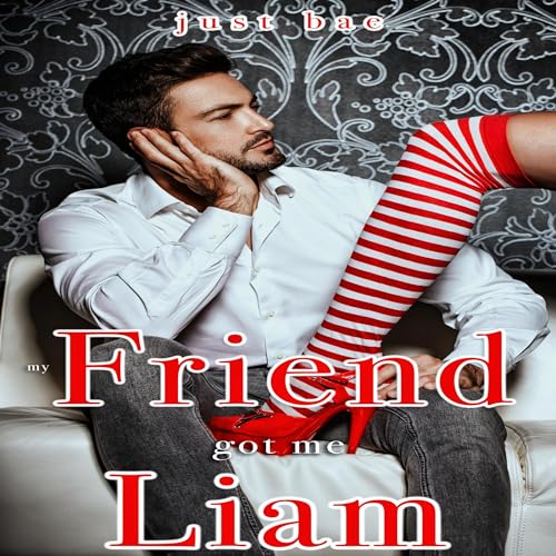 Cover of My Friend Got Me: Liam