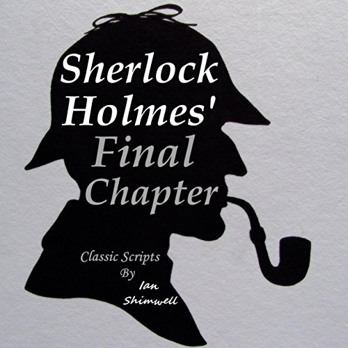 Cover of Sherlock Holmes' Final Chapter: Classic Scripts