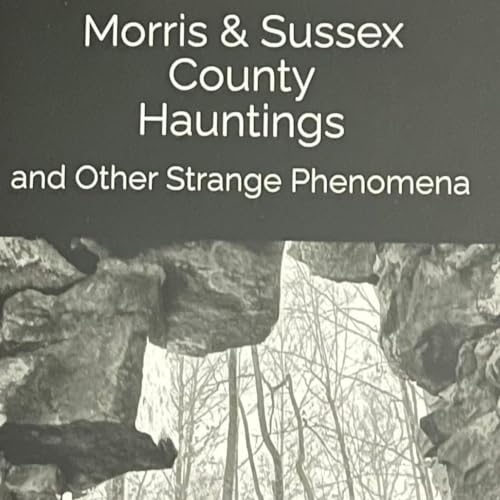 Cover of Morris & Sussex County Hauntings and Other Strange Phenomena