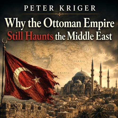Cover of Why the Ottoman Empire Still Haunts the Middle East