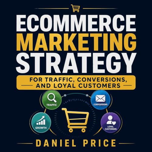 Cover of Ecommerce Marketing Strategy for Traffic, Conversions, and Loyal Customers