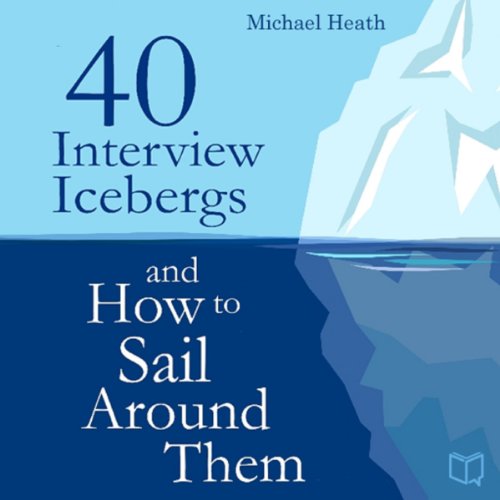 Cover of 40 Interview Icebergs and How to Sail Around Them