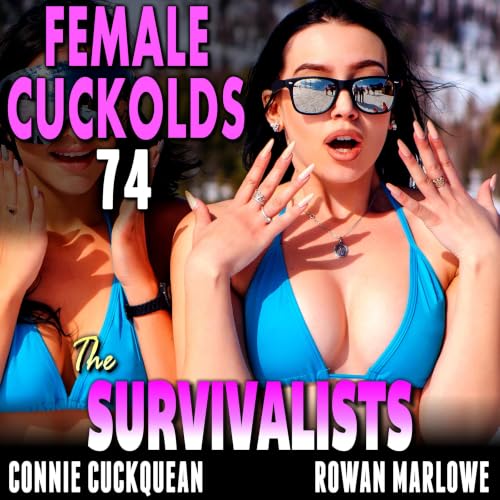 Cover of The Survivalists: Female Cuckolds 74