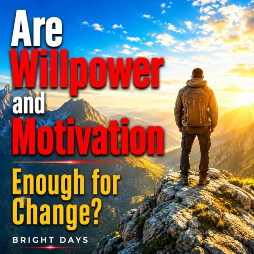 Cover of Are Willpower and Motivation Enough for Change?
