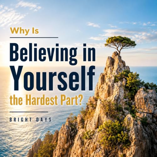 Cover of Why Is Believing in Yourself the Hardest Part?