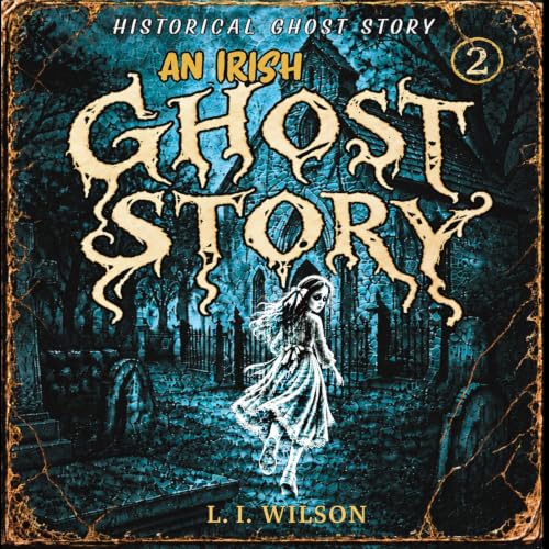 Cover of An Irish Ghost Story: Volume 2